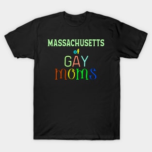 Massachusetts Of Gay Moms T-Shirt